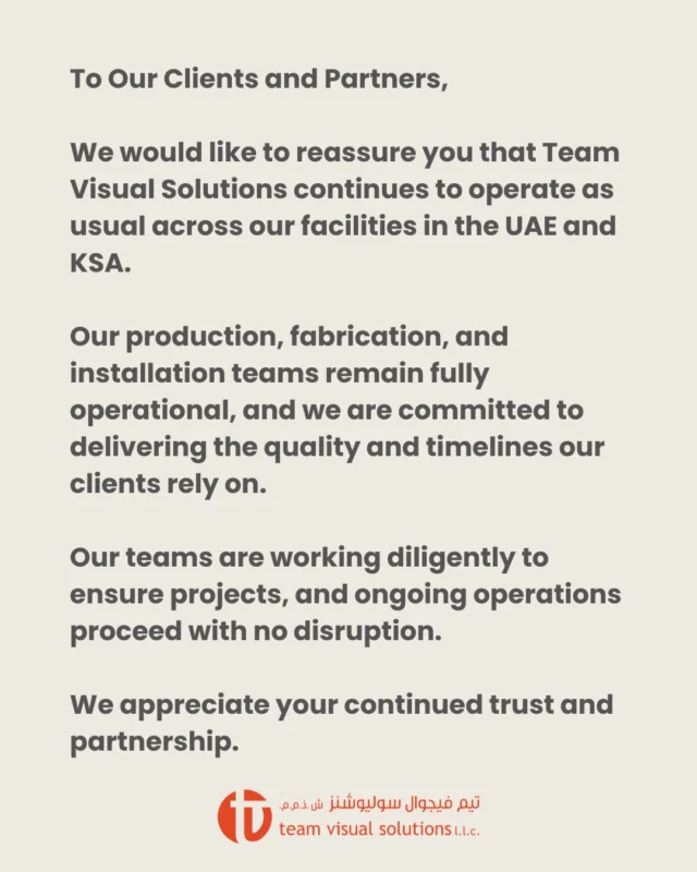 In light of the current situation, we would like to reassure our clients and partners that Team Visual Solutions continues to operate as usual across our UAE and KSA facilities.

Our production, fabrication, and installation teams remain fully operational and committed to delivering projects with the same level of precision, quality, and reliability our clients trust us for.

We continue to monitor developments closely while ensuring that all ongoing and upcoming projects proceed with minimal disruption.

We appreciate your continued trust and partnership.

#TeamVisualSolutions #UAEBusiness #VisualMerchandising #RetailDisplays #BusinessContinuity